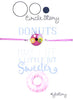 Donuts make life a little bit sweeter (donuts fuchsia)